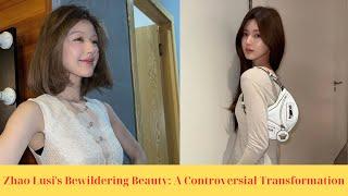 Zhao Lusi's Bewildering Beauty: A Controversial Transformation