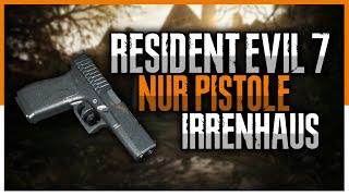 Resident Evil 7 NUR MIT PISTOLE durchspielen (Irrenhaus)