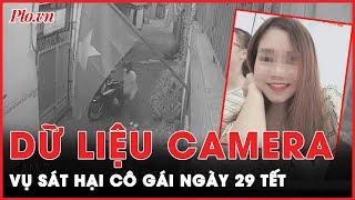 Công bố dữ liệu camera vụ sát hại cô gái ở Thủ Đức ngày 29 tết | Tin nhanh