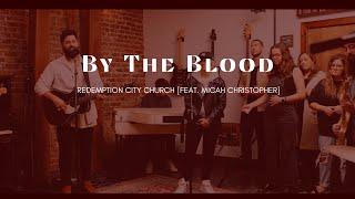 By The Blood - Redemption City (Feat. Micah Christopher)