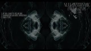 Null Dysthymic - Fawn // Type