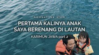 Karimun Jawa 2: Pertama Kalinya Anak Saya Berenang di Lautan