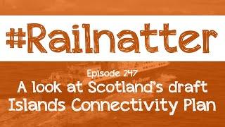 #Railnatter | Episode 247: A look at Scotland's draft Islands Connectivity Review