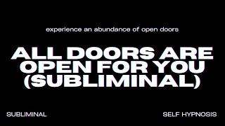 ALL DOORS ARE OPEN FOR YOU (Subliminal) - Unlock Unlimited Opportunities