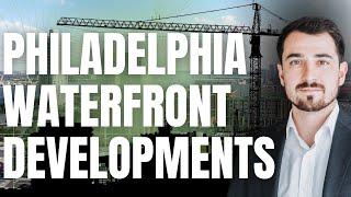 Most Exciting Waterfront Development Projects in Philadelphia | 2024