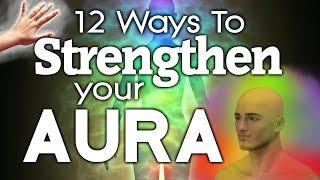 12 Ways To Strengthen Your AURA