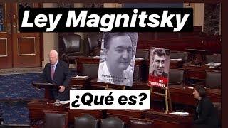 Ley Magnitsky -  en español - ¿Qué es?