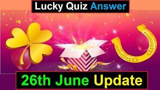 Lucky Quiz Answers | 26th JUNE UPDATE | Videoquizstar