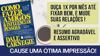 Como Fazer Amigos e Influenciar Pessoas - Resumo Agradável e Rico - Dale Carnegie