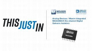 Analog Devices / Maxim Integrated MAX22664/5 Six-channel Digital Galvanic Isolators - This Just In