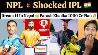 NPL Shocked IPL With Dream 11 - Parash Khadka 1000cr Plan For NPL | Fancode & Star Sports NPL