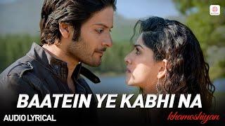 Baatein Ye Kabhi Na - Lyrical Song | Khamoshiyan | Ali Fazal | Sapna Pabbi | Arijit Singh Hit Song