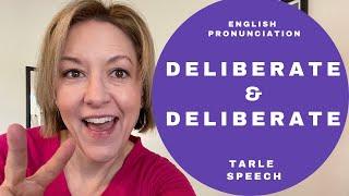 How to Pronounce DELIBERATE & DELIBERATE - American English Heteronym Pronunciation Lesson