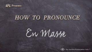 How to Pronounce En Masse (Real Life Examples!)