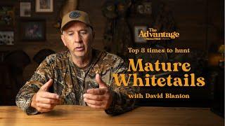 3 Best Times to Deer Hunt | How to Hunt Mature Whitetails | The Advantage with David Blanton
