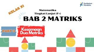 MATRIKS (PART 3)- Kesamaan Dua Matriks Matematika Tingkat Lanjut Kelas XI