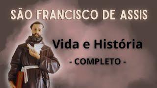 HISTÓRIA COMPLETA - História e Vida de SÃO FRANCISCO DE ASSIS