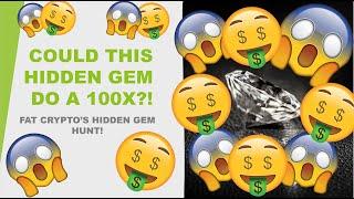 COULD THIS HIDDEN GEM DO A 100X?! FAT CRYPTO'S HIDDEN GEM HUNT!