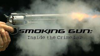 Smoking Gun: Inside the Crime Lab