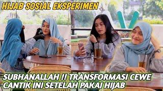 MASYAALLAH!!!TAMBAH CANTIK SETELAH PAKAI HIJAB-Eksperiment