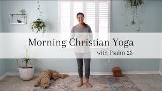 Christian Yoga Morning Stretch with Psalm 23