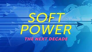 The Next Decade of Soft Power