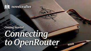 Connecting Novelcrafter to OpenRouter - Getting Started