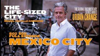 The Life-Sized City - Mexico City - S02 E02 - Full Episode