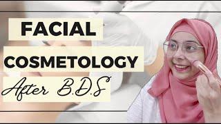 FACIAL COSMETOLOGY AFTER BDS(EVERYTHING YOU WANT TO KNOW)