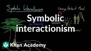 Symbolic interactionism | Society and Culture | MCAT | Khan Academy