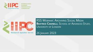 IIPC RSS Webinar: Beatrice Cannelli: Archiving Social Media