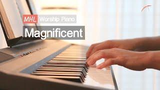 Magnificent - HILLSONG Piano Cover [ Sleep Blessing 잠블레싱 ]