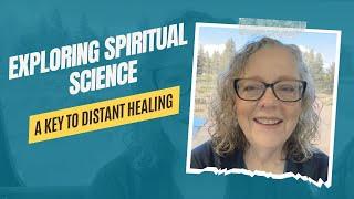 Exploring Spiritual Science: A Key to Distant Healing
