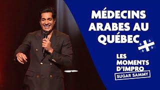 Sugar Sammy: Médecins Arabes au Québec | Impro