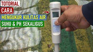 CARA MENGUKUR KULITAS AIR SUHU DAN PH SEKALIGUS