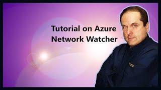 Tutorial on Azure Network Watcher