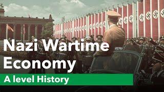 The Nazi Wartime Economy - A level History