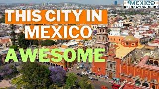 QUERETARO- This is one of Mexico's MOST Desired Cities to Live in