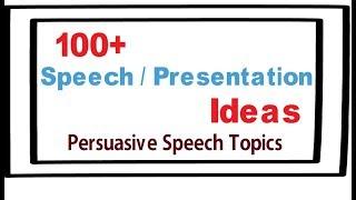 Presentation topic ideas |100+ speech and presentation ideas | Persuasive ideas