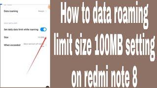 How to data roaming limit size 100MB setting on redmi note 8