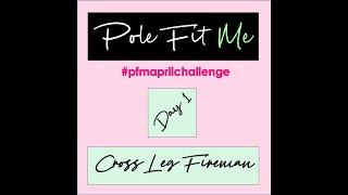 April Pole Fitness Challenge - Day 1: Cross Leg Fireman