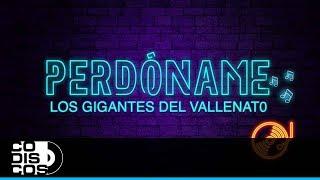 Perdóname, Los Gigantes Del Vallenato - Karaoke