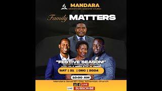 SDA CHURCH MANDARA || Family matters || Festive Season || 21 December 2024 || Time 10:00am ||