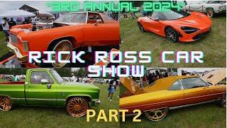 3RD ANNUAL RICK ROSS CAR SHOW PART 2