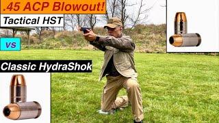 45 ACP Blowout! Tactical HST vs Classic HydraShok!