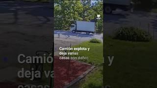 ️ Así fue el impactante momento en el que un camión explotó y dejó varias casas dañadas