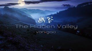 The Hidden Valley 幽谷 - 1 hour Ambient Music for Relaxation, Deep sleep, Spa, Yoga, Meditation