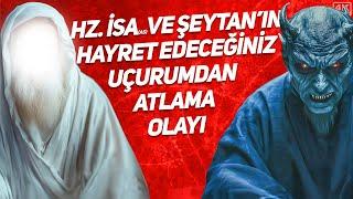 Hz.İsa(as) Ve Şeytan'ın Hayret Edeceğiniz Uçurumdan Atlama Olayı - Neticeye Karışmak | Mehmet Yıldız