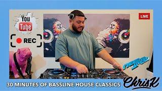 DJ CHRIS K PRESENTS 30 MINUTES OF BASSLINE HOUSE CLASSICS LIVE MIX