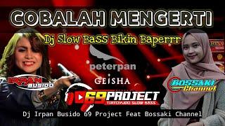 DJ COBALAH MENGERTI | DJ IRPAN BUSIDO_69 PROJECT Ft BOSSAKI CHANNEL